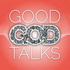 Good God Talks: Short Bible Devotional, Hear God, Relationship with God, Contemplative Prayer, Christian Podcast, Faith, Spir