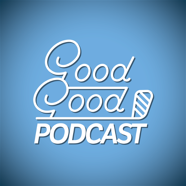 Artwork for Good Good Podcast