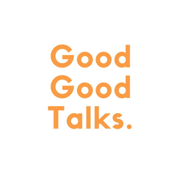 Artwork for Good Good Talks