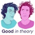 Good in Theory: A Political Philosophy Podcast