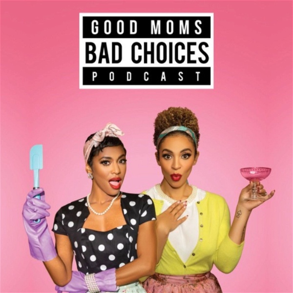 Artwork for Good Moms Bad Choices