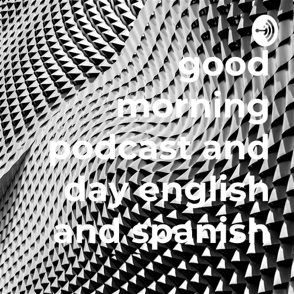 Artwork for good morning podcast and day english and spanish