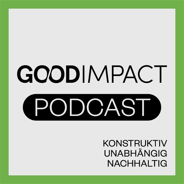 Artwork for Good Impact: gute Nachrichten & konstruktive Gespräche