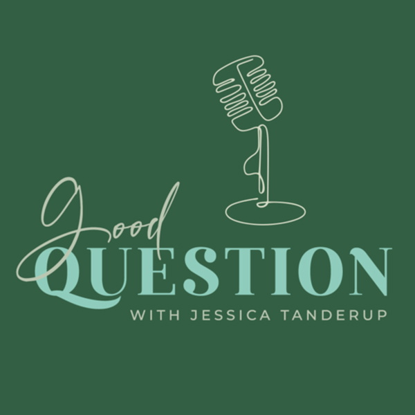 Artwork for Good Question With Jessica Tanderup