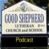 Good Shepherd Sermon Podcast