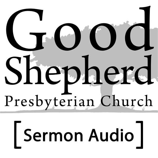 Artwork for Sermons – Good Shepherd Presbyterian Church