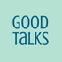 Good Talks