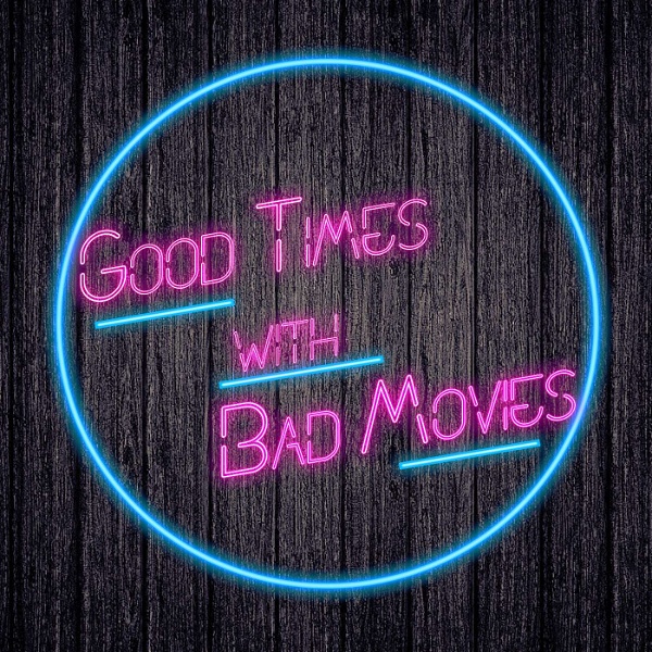 Artwork for Good Times With Bad Movies