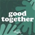Good Together: Ethical, Eco-Friendly, Sustainable Living