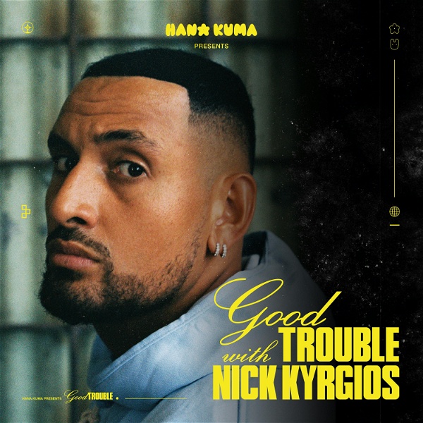 Artwork for Good Trouble With Nick Kyrgios