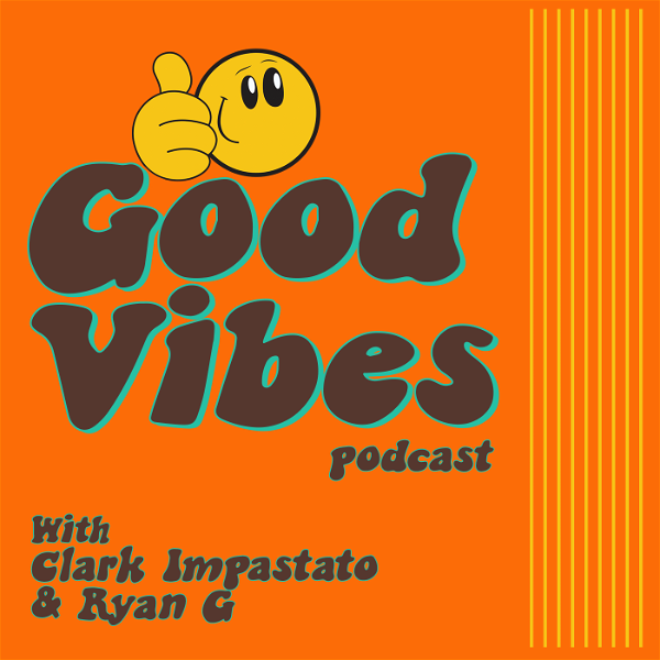 Artwork for Good Vibes Podcast with Clark Impastato & Ryan G