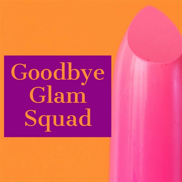 Artwork for Goodbye Glam Squad