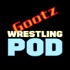 Gootz's Wrestling Pod