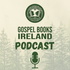 Gospel Books Ireland Podcast