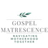 Gospel Matrescence