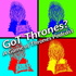 GoT Thrones?: A Game of Thrones Podcast