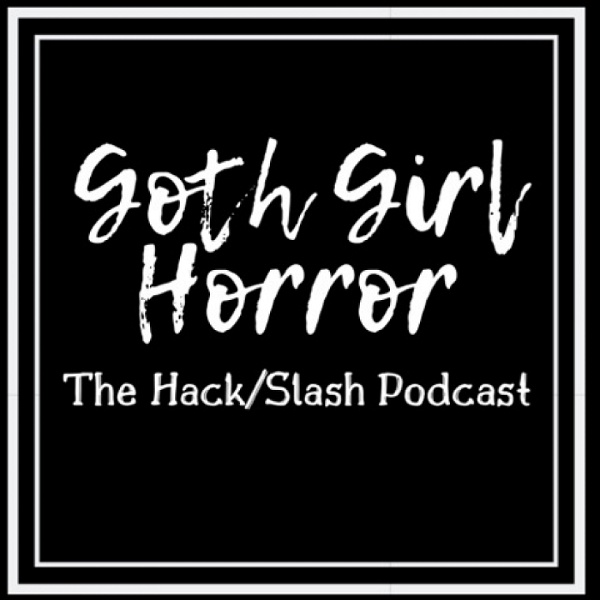 Artwork for Goth Girl Horror: The Hack/Slash Podcast