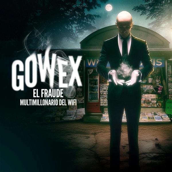 Artwork for Gowex, el fraude multimillonario del WiFi