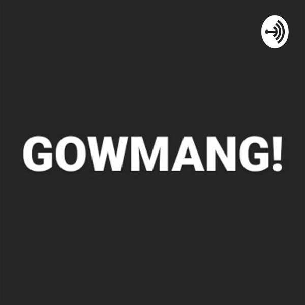 Artwork for GOWMANG! #gowkeunmang