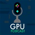 GPU Podcast