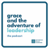 Grace and the Adventure of Leadership