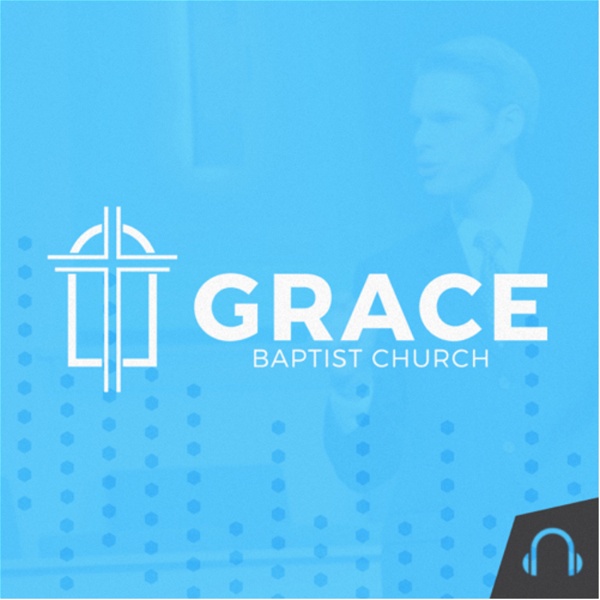 Artwork for Grace Baptist Church Audio Podcast