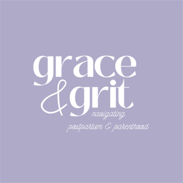 Artwork for Grace & Grit: Navigating Postpartum & Parenthood