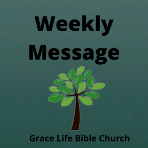 Artwork for Grace Life Bible Church Weekly Sermons- Omaha NE