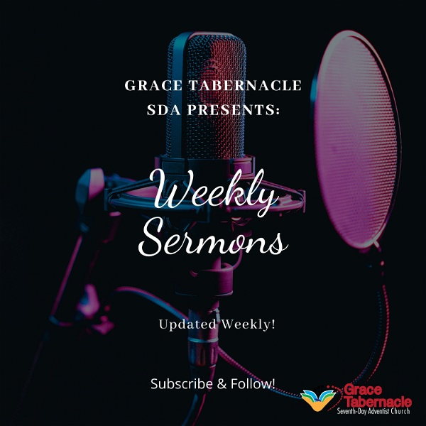 Artwork for Grace Tabernacle SDA Weekly Sermons