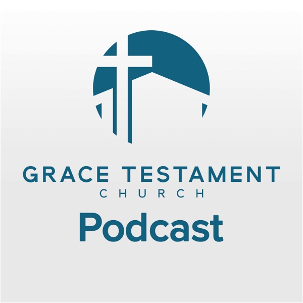 Artwork for Grace Testament Church Podcast