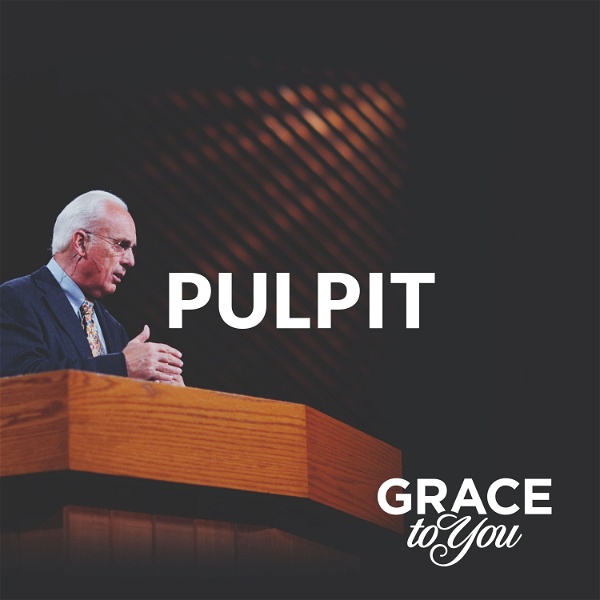 Artwork for Grace to You: Pulpit Podcast