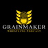 Grainmaker Wrestling Podcast