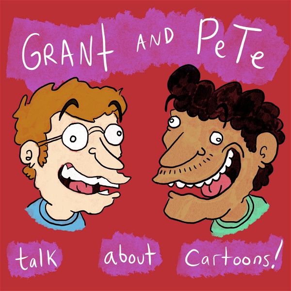 Artwork for Grant & Pete Talk About Cartoons