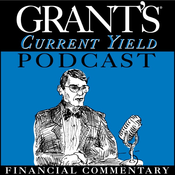 Artwork for Grant’s Current Yield Podcast