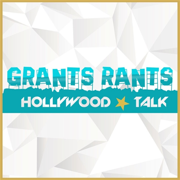 Artwork for Grants Rants Hollywood Talk