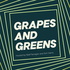Grapes and Greens