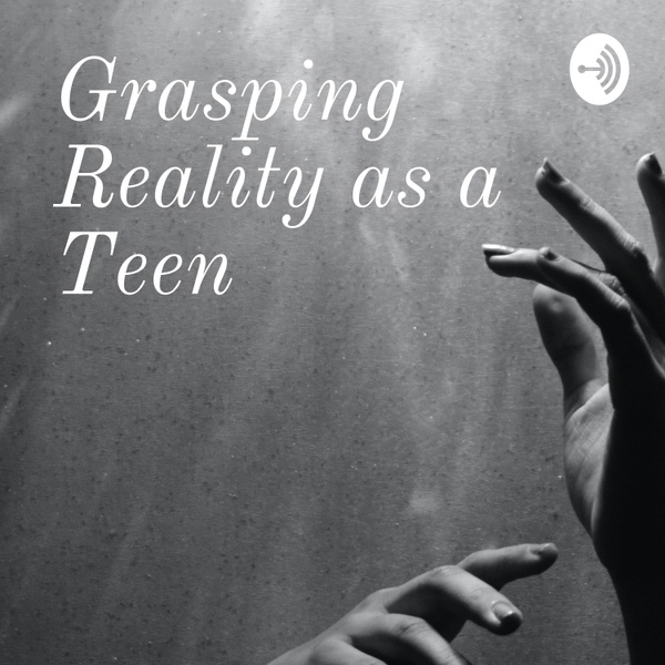 Artwork for Grasping Reality as a Teen
