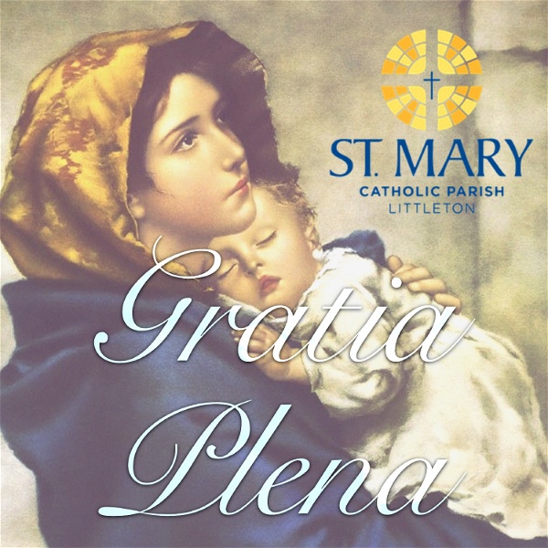 Artwork for Gratia Plena: A St. Mary Catholic Parish Podcast