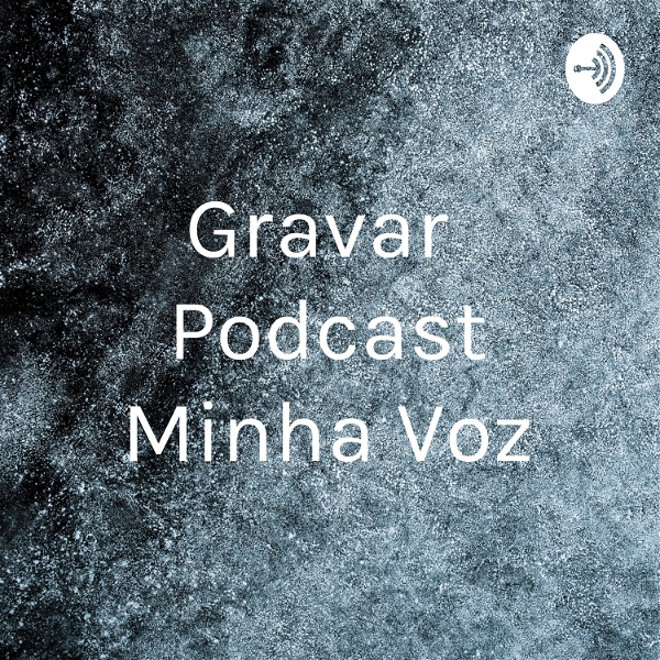 Artwork for Gravar Podcast Minha Voz