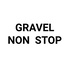 GRAVEL NON STOP