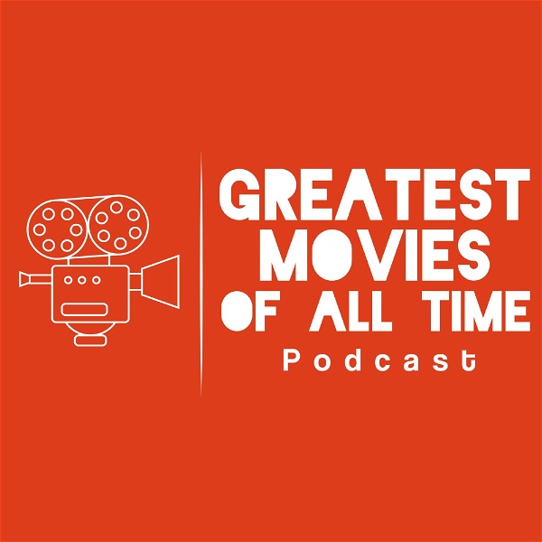 Artwork for Greatest Movies of All Time Podcast