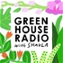 GREENHOUSE RADIO with Shaula