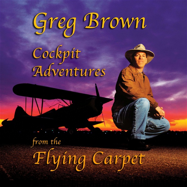 Artwork for Greg Brown: Cockpit Adventures from the Flying Carpet