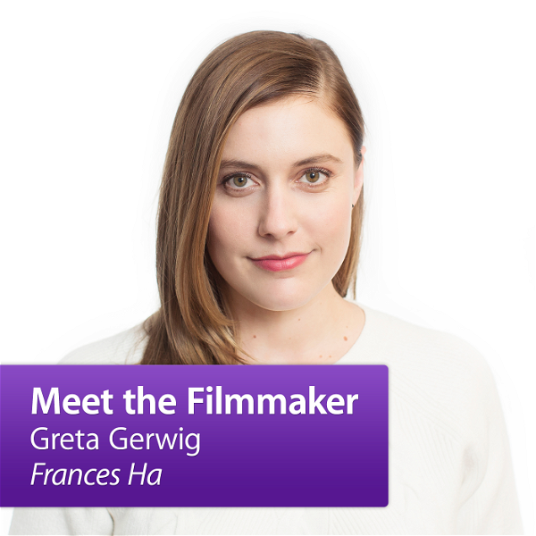 Artwork for Greta Gerwig, "Frances Ha": Meet the Filmmaker
