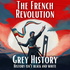 Grey History: The French Revolution & Napoleon