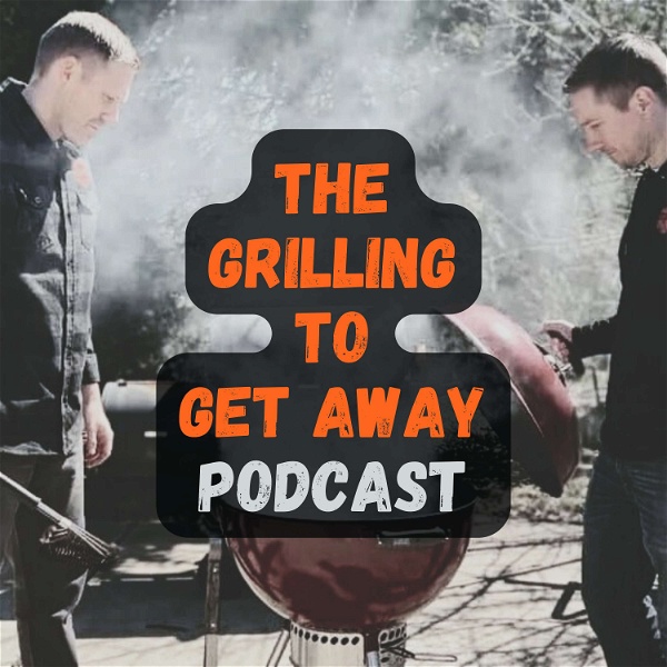 Artwork for Grilling To Get Away