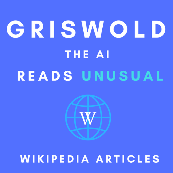 Artwork for Griswold the AI Reads Unusual Wikipedia Articles
