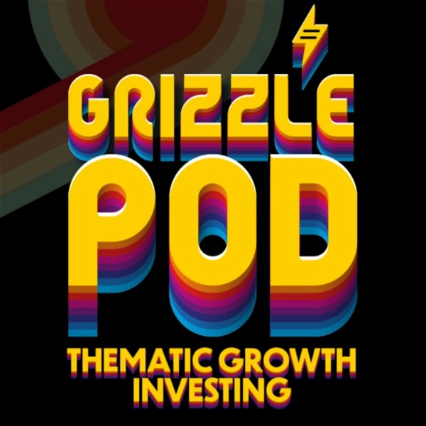 Artwork for Grizzle Pod: Thematic Growth Investing