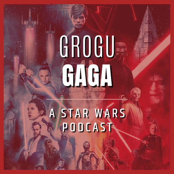 Artwork for Grogu Gaga: A Star Wars Podcast