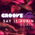 Groove Verse: Say it again